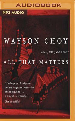 All That Matters by Wayson Choy