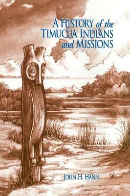 A History of the Timucua Indians and Missions by John H. Hann