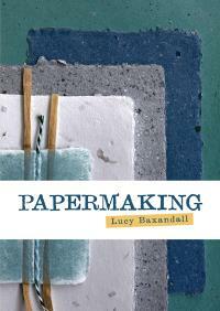 Papermaking by Lucy Baxandall