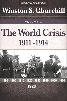 The World Crisis, 1911-1914: (Winston S. Churchill World Crisis Collection Book 1) by Winston Churchill