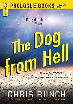 The Dog From Hell: Book Four of the Star Risk Series by Chris Bunch, Chris Bunch