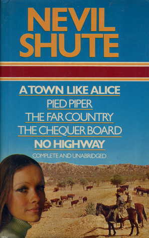 A Town Like Alice / Pied Piper / The Far Country / The Chequer Board / No Highway by Nevil Shute