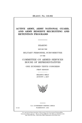 Active Army, Army National Guard, and Army Reserve recruiting and retention programs by Committee on Armed Services (house), United States House of Representatives, United State Congress