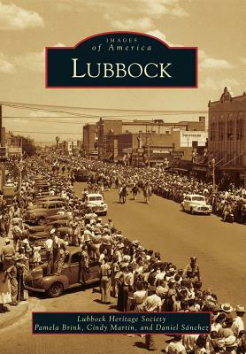 Lubbock by Cindy Martin, Pamela Brink, Lubbock Heritage Society