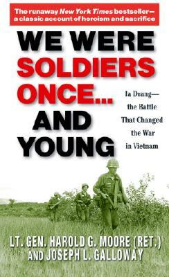 We Were Soldiers Once... and Young: Ia Drang - The Battle That Changed the War in Vietnam by Harold G. Moore, Joseph Galloway