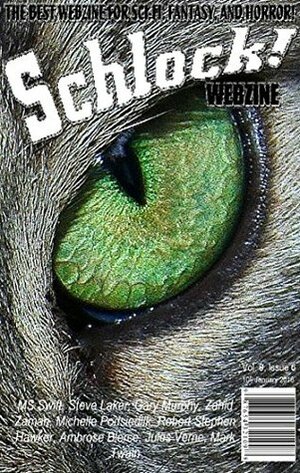 Schlock! Webzine Vol 9, Issue 6 by Zahid Zaman, Michelle Podsiedlik, Gary Murphy, Steve Laker, M.S. Swift