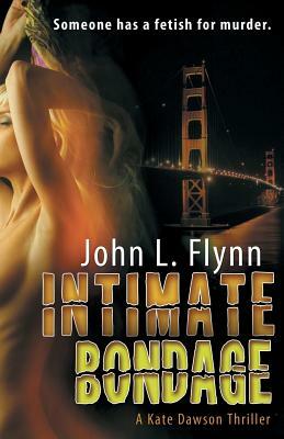 Intimate Bondage by John L. Flynn