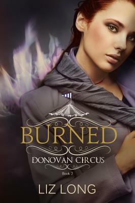 Burned: A Donovan Circus Novel by Liz Long