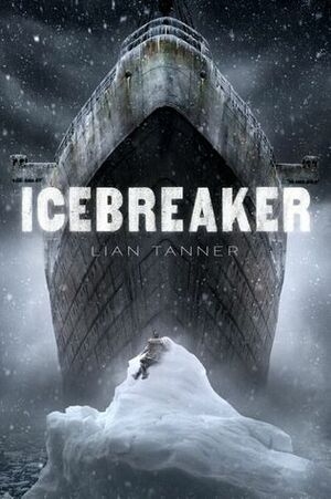 Ice Breaker by Lian Tanner