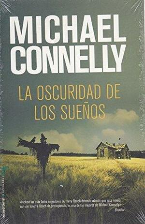La Oscuridad De Los Suenios by Michael Connelly