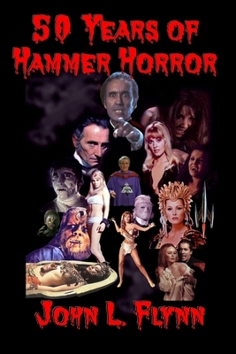 50 Years of Hammer Horror by John L. Flynn