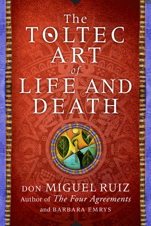 The Toltec Art Of Life And Death by Don Miguel Ruiz