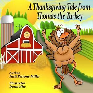 A Thanksgiving Tale From Thomas Turkey by Patti Petrone Miller