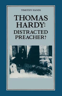 Thomas Hardy: Distracted Preacher?: Hardy's Religious Biography and Its Influence on His Novels by Mike Esbester, Timothy R. Hands