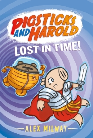 Pigsticks and Harold Lost in Time! by Alex Milway