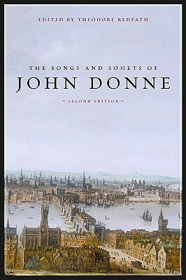 The Songs and Sonets of John Donne by Theodore Redpath, John Donne