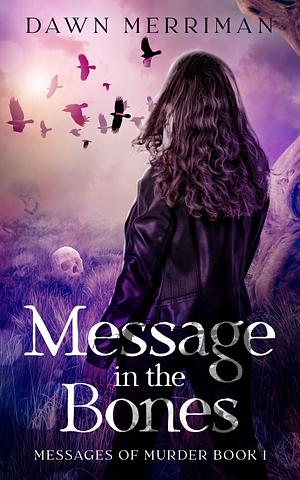 Message in the Bones by Dawn Merriman