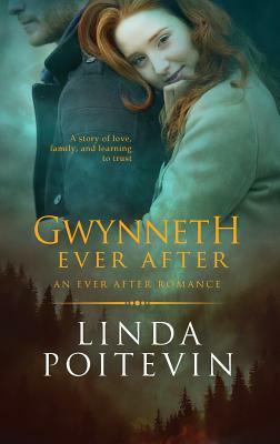 Gwynneth Ever After: An Ever After Romance by Linda Poitevin