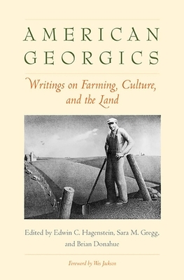 American Georgics: Writings on Farming, Culture, and the Land by 