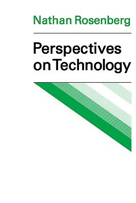 Perspectives on Technology by Nathan Rosenberg, Rosenberg Nathan