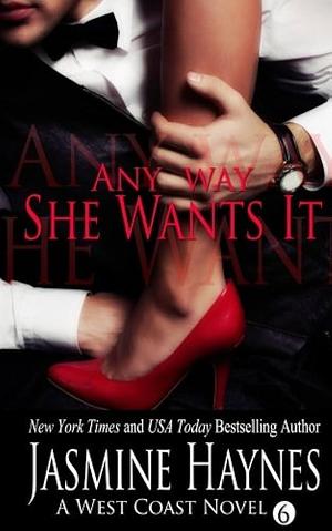 Any Way She Wants It: A West Coast Novel, Book 6 by Jasmine Haynes, Jasmine Haynes, Jennifer Skully