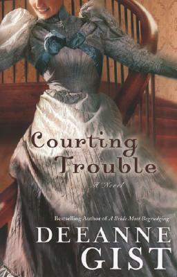 Courting Trouble by Deeanne Gist