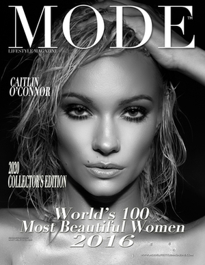 Mode Lifestyle Magazine World's 100 Most Beautiful Women 2016: 2020 Collector's Edition - Caitlin O`Connor Cover by Alexander Michaels