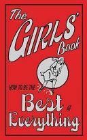 The Girls' Book: How To Be The Best At Everything by Juliana Foster, Zoe Quayle, Amanda Enright, Philippa Wingate