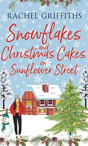 Snowflakes and Christmas Cakes on Sunflower Street by Rachel Griffiths