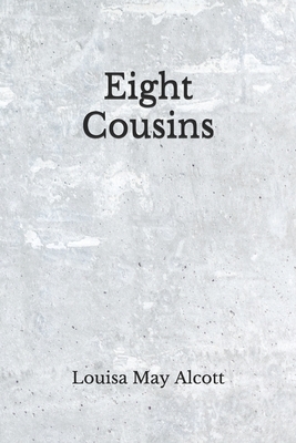 Eight Cousins by Louisa May Alcott