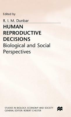 Human Reproductive Decisions: Biological and Social Perspectives by R. I. M. Dunbar