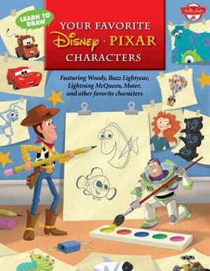 Learn to Draw Your Favorite Disney&#8729;pixar Characters: Featuring Woody, Buzz Lightyear, Lightning McQueen, Mater, and Other Favorite Characters by Walter Foster Jr. Creative Team