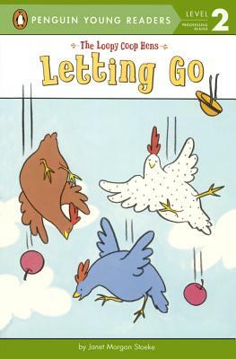 Loopy COOP Hens: Letting Go by Janet Morgan Stoeke