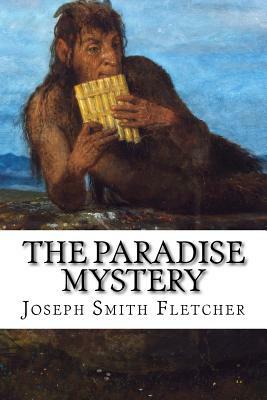 The Paradise Mystery by Joseph Smith Fletcher, J. S. Fletcher