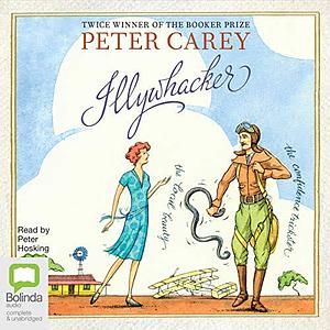 Illywhacker by Peter Carey