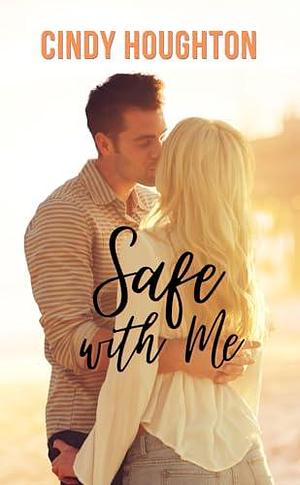 Safe With Me by Cindy Houghton, Cindy Houghton, Chessa Andersen