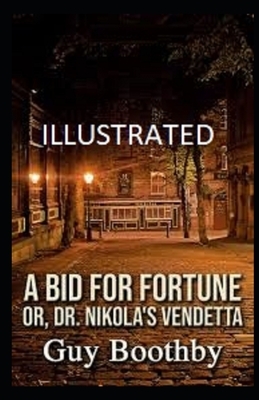 A Bid for Fortune or Dr Nikola's Vendetta Illustrated by Guy Boothby