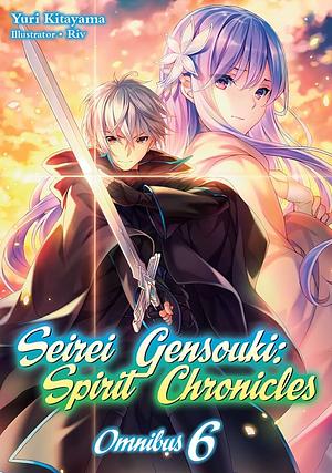 Seirei Gensouki: Spirit Chronicles: Omnibus 6 by Yuri Kitayama