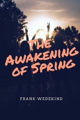 The Awakening of Spring by Frank Wedekind