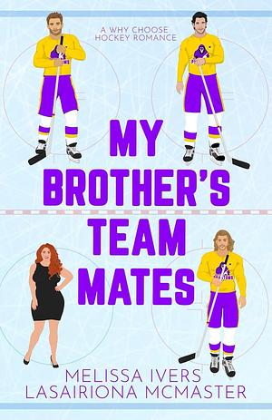My Brother's Teammates by Melissa Ivers, Lasairiona McMaster