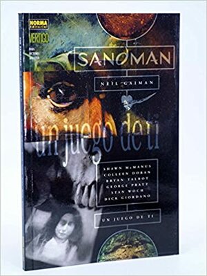 The Sandman: Un juego de ti by Bryan Talbot, Ernest Riera, Dick Giordano, Stan Woch, Neil Gaiman, George Pratt, Shawn McManus, Colleen Doran