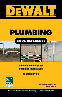 Dewalt Plumbing Code Reference: Based on the 2018 International Plumbing and Residential Codes by American Contractors Exam Services