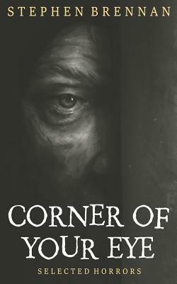 Corner of Your Eye by Stephen Brennan