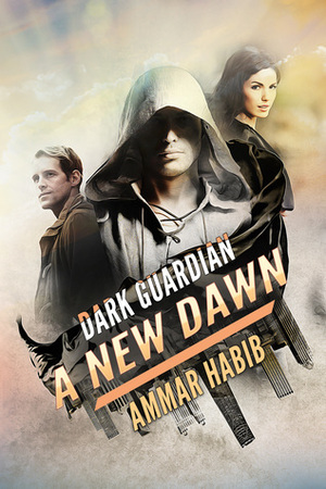Dark Guardian: A New Dawn (Dark Guardian, #2) by Ammar Habib