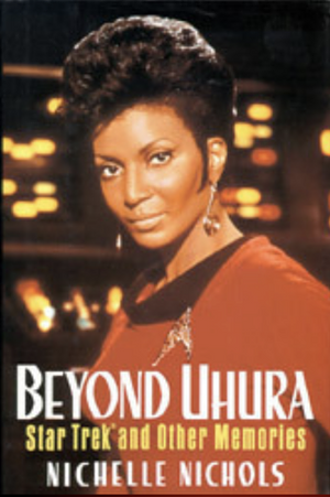 Beyond Uhura: Star Trek and Other Memories by Nichelle Nichols