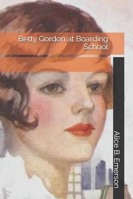 Betty Gordon at Boarding School by Alice B. Emerson