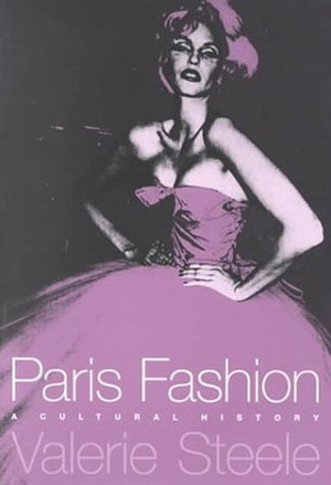 Paris Fashion: A Cultural History by Valerie Steele
