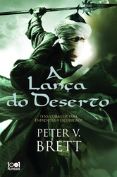 A Lança do Deserto by Peter V. Brett, Renato Carreira