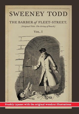 Sweeney Todd, The Barber of Fleet-Street; Vol. 1: Original title: The String of Pearls by Thomas Preskett Prest, James Malcolm Rymer