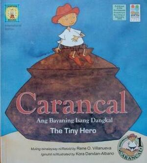 Carancal: Ang Bayaning Isang Dangkal by Rene O. Villanueva, Kora Dandan-Albano